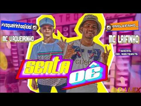 MC LAIFINHO E MC VAQUEIRINHO - SENTA OÊ - (MÚSICA NOVA)