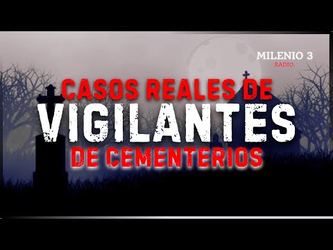 CUANDO VIGILAS UN CEMENTERIO...PASAN COSAS - MILENIO 3 RADIO - HISTORIAS REALES DE FANTASMAS