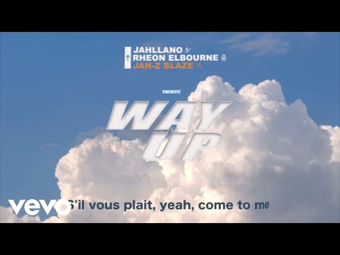 Jahllano, Jah-Z Blaze, Rheon Elbourne - Way Up (Official Lyric Video) #pronto 2021