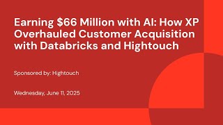 Sponsored by: Hightouch | Earning $66 Million with AI: How XP Overhauled Customer Acquisition with Databricks and Hightouch