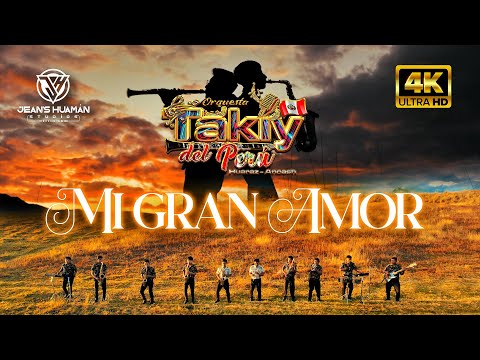 ORQUESTA TAKÍY DEL PERÚ / "MI GRAN AMOR" (VIDEO OFICIAL - 4K)