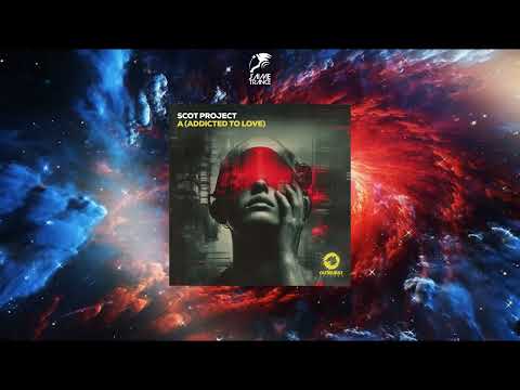 Scot Project - A [Addicted To Love] (Extended Mix) [OUTBURST RECORDS]