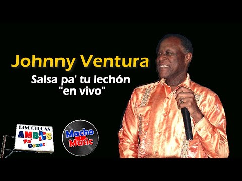 Johnny Ventura Salsa Pa Tu Lechon en vivo