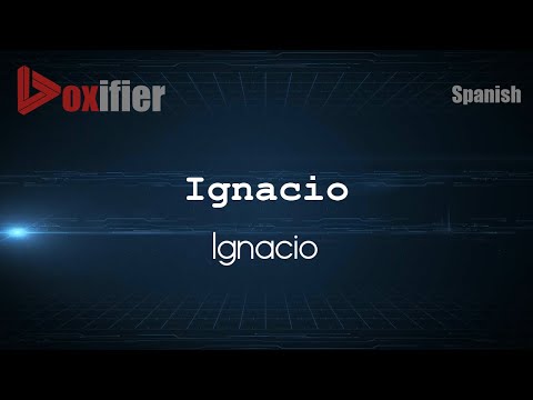 How to Pronounce Ignacio (Ignacio) in Spanish - Voxifier.com