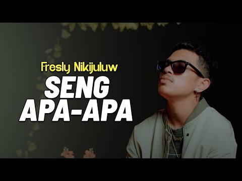 Fresly Nikijuluw - SENG APA-APA (Official Lyric Video)