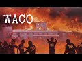 The Waco Massacre Forgotten History