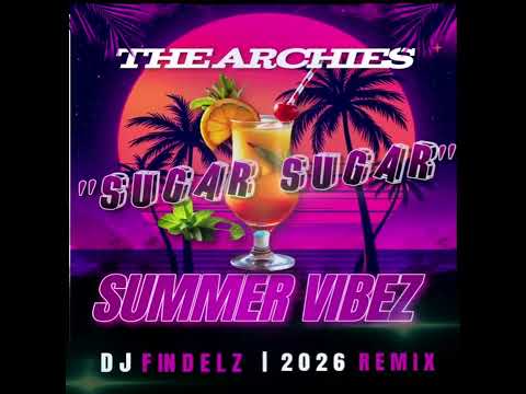Sugar Sugar " The Archies " Dj Findelz Remix 2026