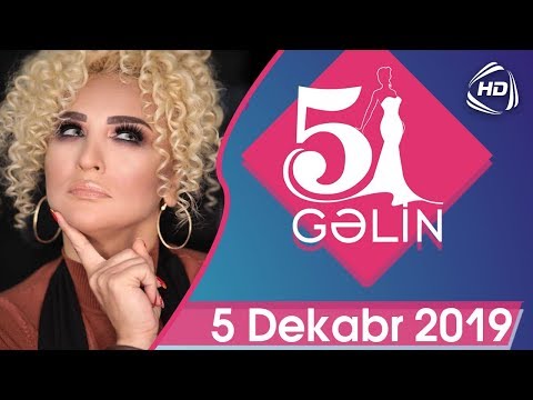 5 Gəlin  (05.12.2019)