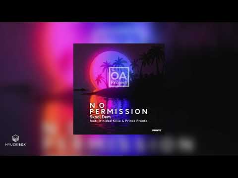 No Permission | Skool Dem Ft. Trinidad Killa x Prince Pronto [The OA Project] 2021 Soca