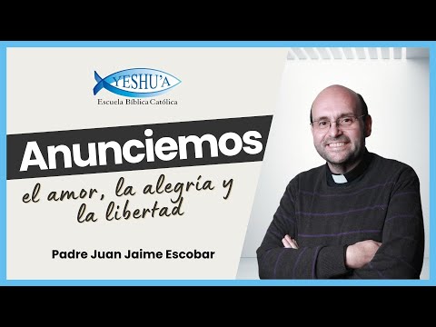 Let us proclaim the love, joy, and freedom of God - Father Juan Jaime Escobar