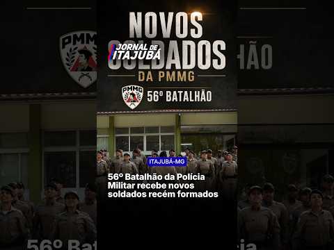 👮‍♂️🎖️ 56º BATALHÃO DA POLÍCIA MILITAR DE MINAS GERAIS RECEBE NOVOS SOLDADOS RECÉM-FORMADOS