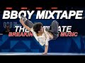 The Ultimate Bboy Training Practice Mix 2025 Breaking Music Mixtape