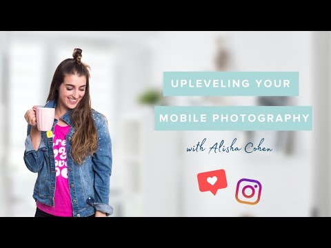 How To Take Better Photos On Your Mobile Phone: Plann with Alisha Cohen