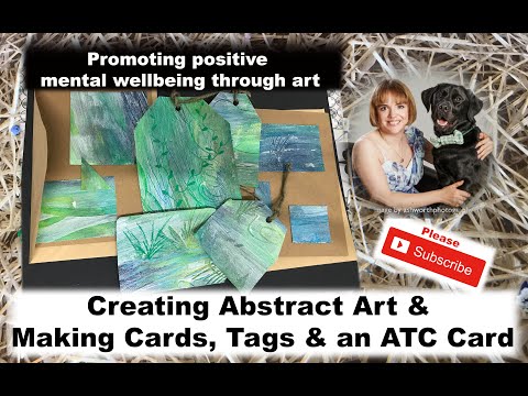 Creating Abstract Art & Making Cards, Tags & an ATC Card Out of it