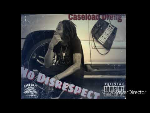 Caseload Drellg- No Disrespect