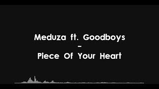 Meduza ft. Goodboys - Piece Of Your Heart (Lyrics) HQ Meduza ft. Goodboys - Piece Of Your Heart (Lyrics) HQ