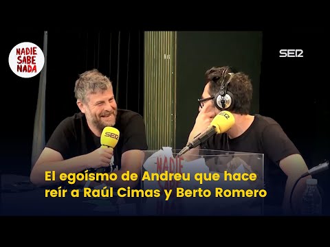 El egoísmo de Andreu que hace reír a Raúl Cimas y Berto Romero