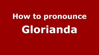 How to pronounce Glorianda