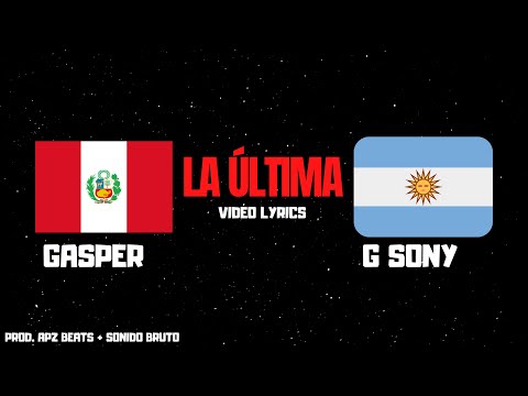 La Última - Gasper  (Perú) Feat. Sony (Argentina) - (Vídeo Lyrics) (Prod. Apz Beatz)