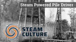 Steam Powered Pile Driver - Steam Culture