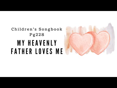 My Heavenly Father Loves Me | LDS Primary Song Sing Along