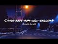 Chhod Aaye Hum Woh Galliyan Slowed Reverb KK