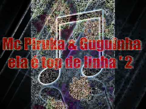 MC PIRUKA E GUGUINHA -  ELA É TOP DE LINHA (DJ GEGE QVN)