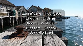Zen Master Huangbo: Endure Hardship, Bloom Like a Plum Blossom - Escape Worldly Dust