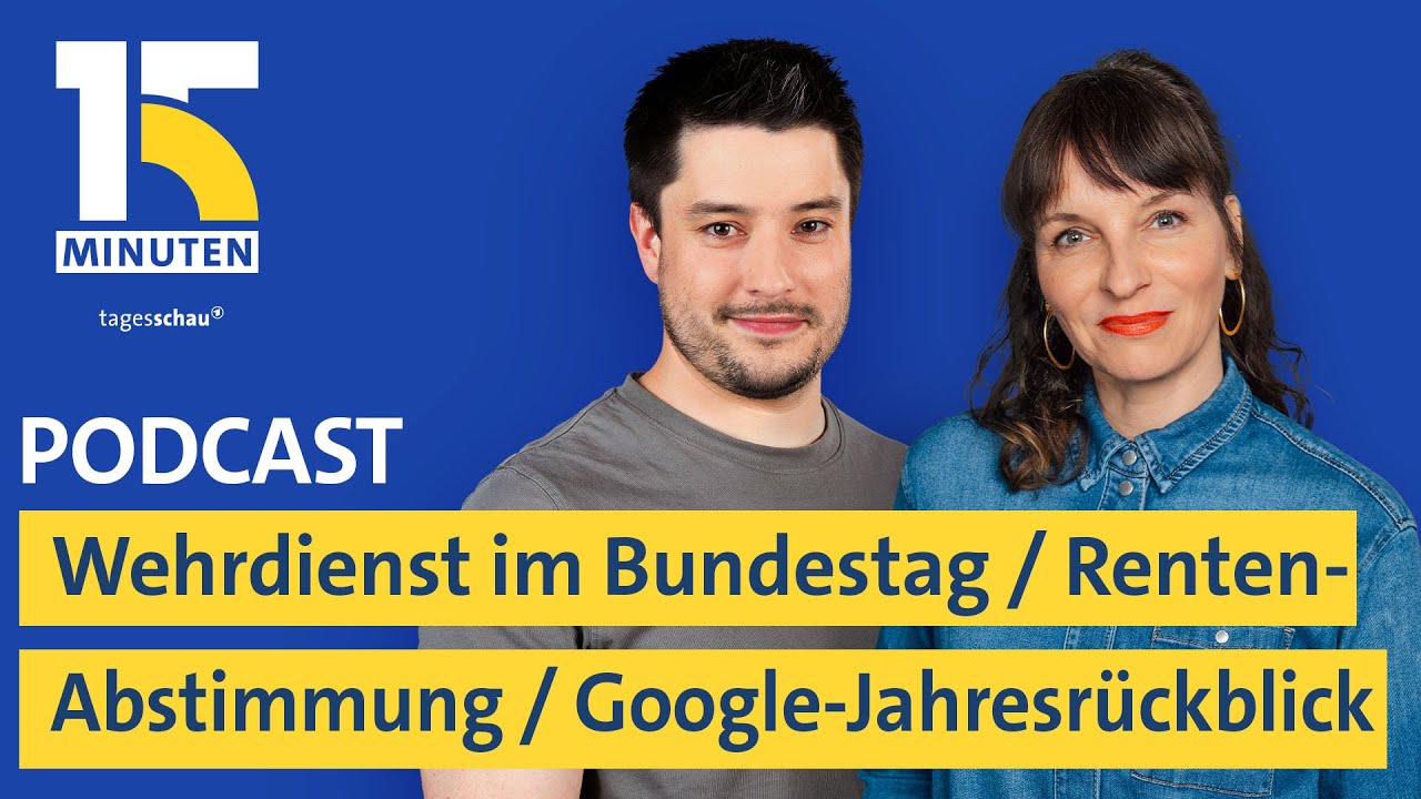 Wehrdienst im Bundestag / Abstimmung zur Rente / Google-Jahresrückblick | "15 Minuten"