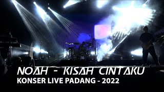 Noah - Kisah Cintaku || Konser Live Padang 2022