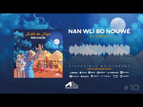 NIKANOR - NAN WLI BO NOUWÉ Feat. JUPITER (AUDIO OFFICIEL)