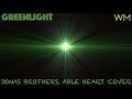 Greenlight (Jonas Brothers, Able Heart Cover)