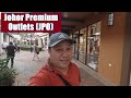 Johor Premium Outlet (JPO) - Johor Bahru - Is this still a shopper's paradise?