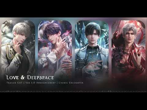 Love & Deepspace | OST from "Cosmic Encounter"  | Version 3.0 Teaser