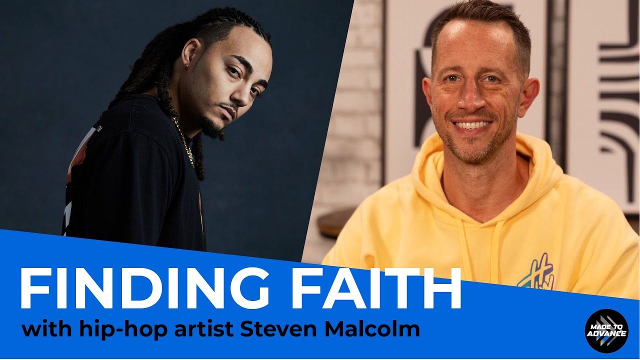Perseverance, creativity and finding faith with hip-hop artist Steven Malcolm | Made to Advance
