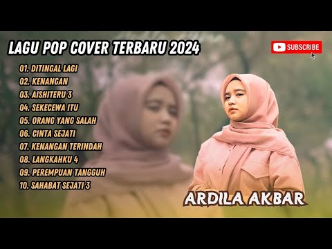ARDILA AKBAR - DITINGGAL LAGI - KENANGAN - LAGU POP TERPOPULER 2024