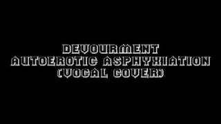 Devourment - Autoerotic Asphyxiation (Vocals)
