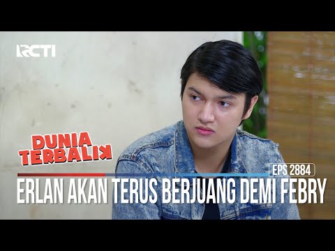 Erlan Akan Terus Berjuang Demi Febry - Dunia Terbalik