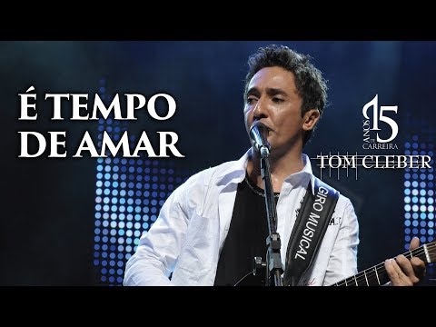 Tom Cleber - É Tempo de Amar - @tomcleber