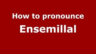 How to pronounce Ensemillal
