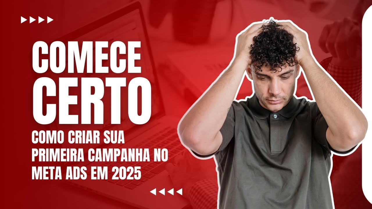 Comece certo - Como criar sua primeira campanha no Meta Ads em 2025 (Vídeo 2)