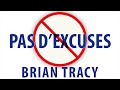 Pas d’excuses. Le pouvoir de l’autodiscipline. Brian Tracy. Livre audio