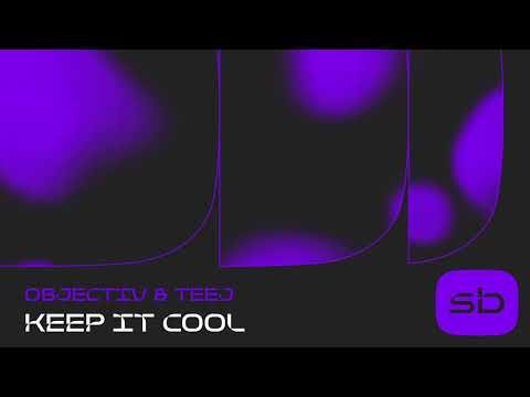 Objectiv & Teej - Keep It Cool