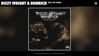 Dizzy Wright &amp; Demrick - Roll My Weed (Audio)