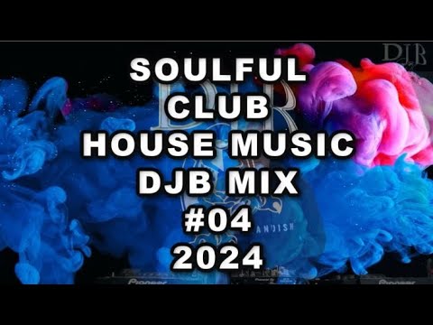 Soulful Club House Music DJB Mix #04  2024