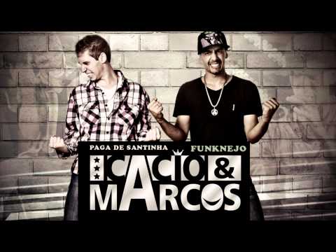 Cacio e Marcos - Paga de Santinha (Funknejo)