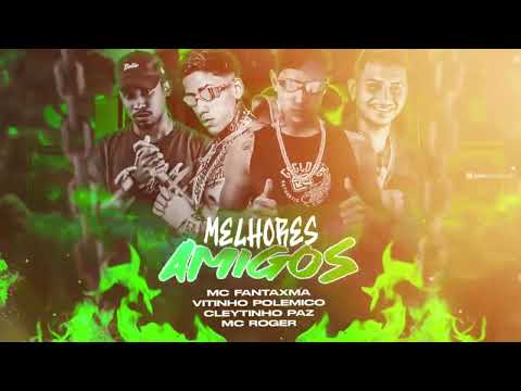 MC FANTAXMA, VITINHO POLÊMICO, CLEYTINHO PAZ Feat. MC ROGER - MELHORES AMIGOS FOTO COM MINHA PEÇA