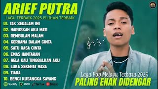 Download lagu ARIEF PUTRA FULL ALBUM PILIHAN TERBAIK 2025 (LIRIK) TAK SEDALAM INI - LAGU POP MELAYU TERBARU 2025 mp3