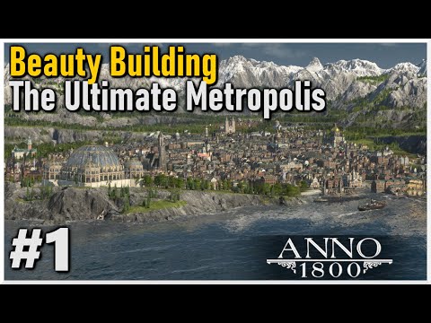 Beauty Building a HUGE METROPOLIS in Anno 1800 || Modded Playthrough #1