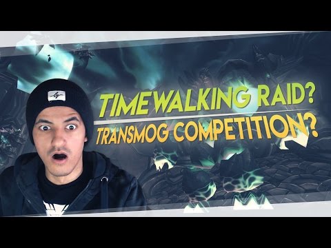 Timewalking Raids in Legion! Transmog Competitions?! (Legion Patch 7.2.5 PTR Build)